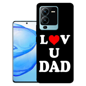 Vivo V25 back cover | Vivo V2202 back cover | Vivo V25 / Vivo V2202 | Love U Dad | Design_114