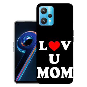 Realme 9 Pro back cover | Realme RMX3471 back cover | Realme 9 Pro / Realme RMX3471 | Love U Mom | Design_113