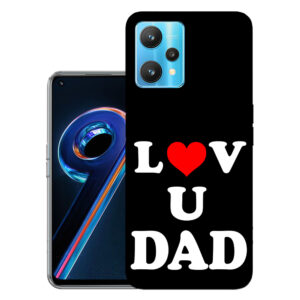 Realme 9 Pro back cover | Realme RMX3471 back cover | Realme 9 Pro / Realme RMX3471 | Love U Dad | Design_114