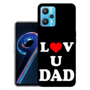 Realme 9 Pro Plus back cover | Realme RMX3392 back cover | Realme 9 Pro Plus / Realme RMX3392 | Love U Dad | Design_114