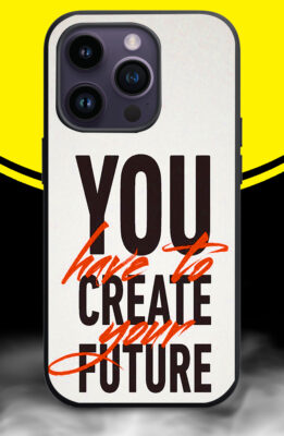 YOU HAVE TO CREATE YOUR FUTURE TEXT WHITE BACKGROUND Phone Back Cover. Silicon (soft)