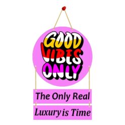 Wall Hanging GOOD VIBES ONLY The Only Real Luxury is Time.