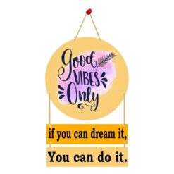 Wall Hanging VIBES good Lore Only if you can dream it, You can do it..