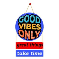 Wall Hanging GOOD VIBES ONLY great things take time.