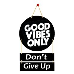 Wall Hanging GOOD VIBES ONLY Don't Give Up.