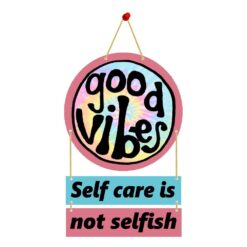 Wall Hanging good is Self care is not selfish.