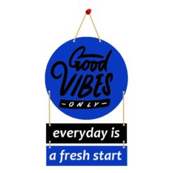 Wall Hanging Good VIBES ONLY everyday is a fresh start.