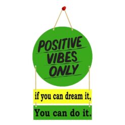 Wall Hanging POSITIVE VIBES ONLY if you can dream it, You can do it..