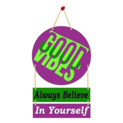 Wall Hanging GOOD. VIDES Always Believe In Yourself.