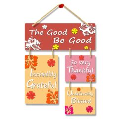 The Good Be Good Quotes Wooden Hanging for Home Decor | Office | Living Room |Bedroom | Gifts | Quotes Decorative Items | House Decoration | Artworks Wall Hangings